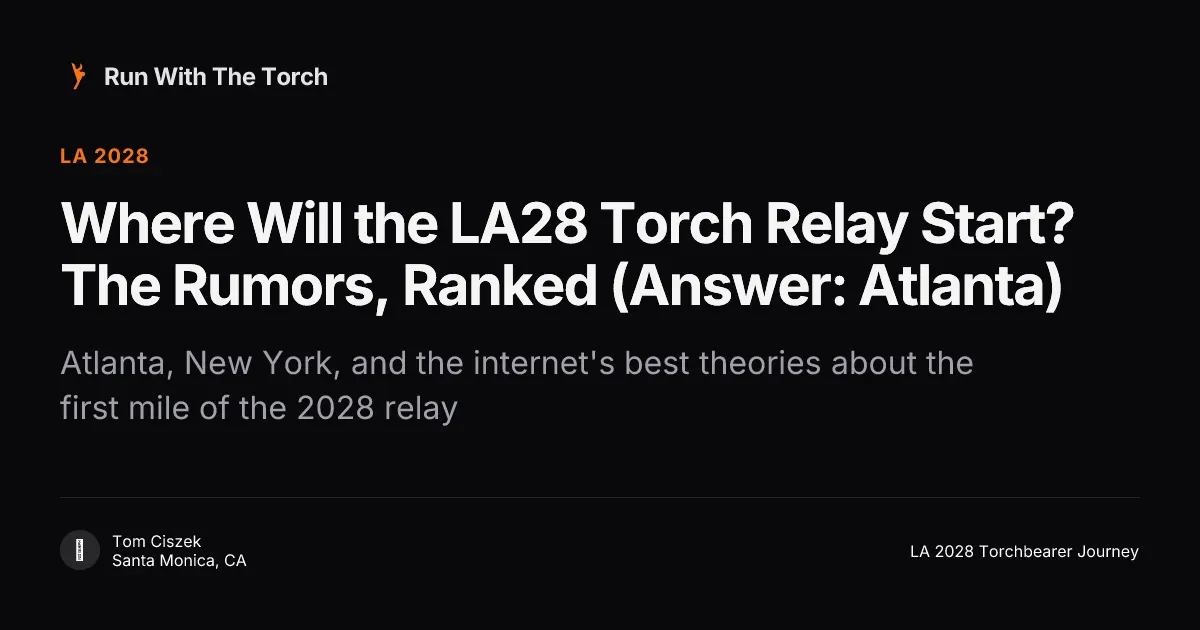 Where Will the LA28 Torch Relay Start? The Rumors, Ranked (Answer: Atlanta)